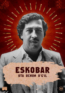 Eskobar ota uchun o'gil Pablo eskobar hayoti haqida serial uzbek o'zbek tilida barcha qismlari