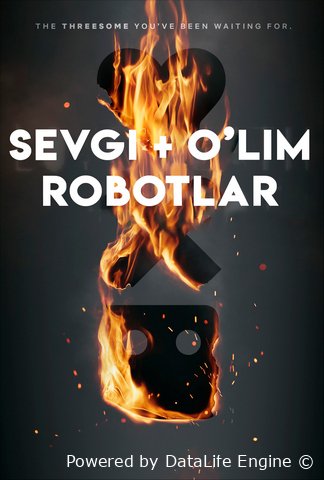 Sevgi O'lim va Robotlar premyera barcha qismlari uzbek o'zbek tilida